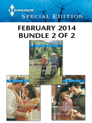 cover image of Harlequin Special Edition February 2014 - Bundle 2 of 2: A Sweetheart for Jude Fortune\Reuniting with the Rancher\The Doctor's Former Fiancee